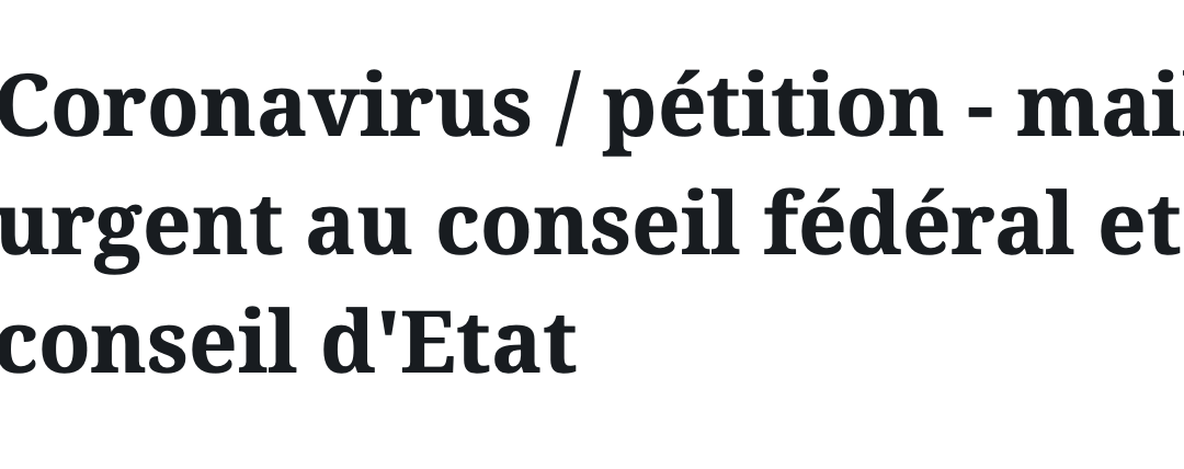 Coronavirus / pétition – mail urgent au conseil fédéral et conseil d’Etat